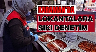 Karaman’da lokantalara sıkı denetim
