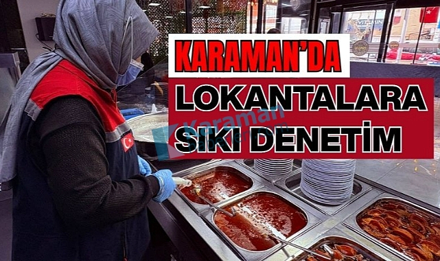 Karaman’da lokantalara sıkı denetim