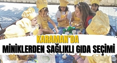 Karaman’da miniklerden sağlıklı gıda seçimi
