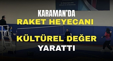 Karaman’da raket heyecanı kültürel değer yarattı