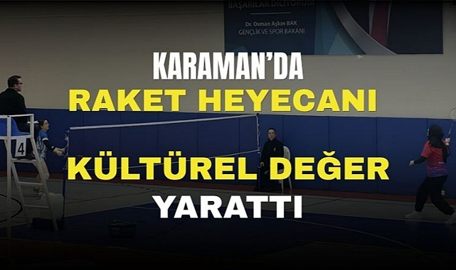 Karaman’da raket heyecanı kültürel değer yarattı