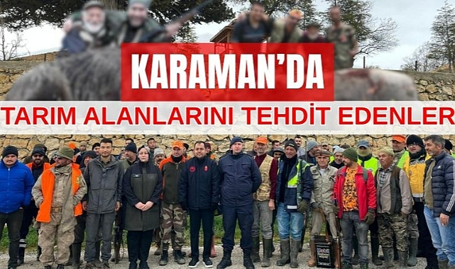 Karaman'da tarım alanlarını tehdit edenler
