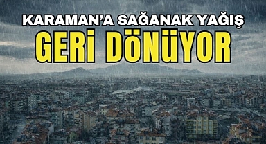 Karaman'da toprak suya doyacak! Yağış yeniden geliyor