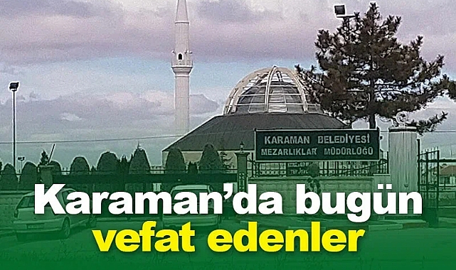 Karaman'da vefat haberi