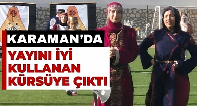 Karaman’da yayını iyi kullanan kürsüye çıktı