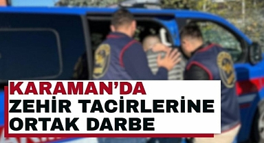 Karaman’da zehir tacirlerine ortak darbe