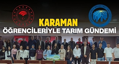 Karaman’daki öğrencilerle tarım gündemi