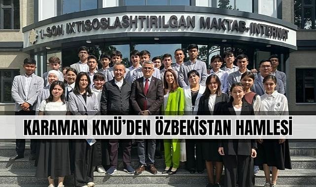 Karaman KMÜ’den Özbekistan hamlesi