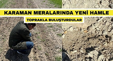 Karaman meralarında yeni hamle