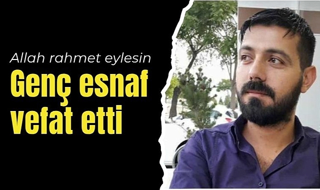Karamanlı genç esnaf Hasan Uğur hayatını kaybetti