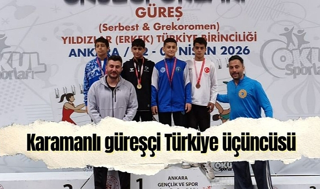 Karamanlı güreşçi Türkiye üçüncüsü