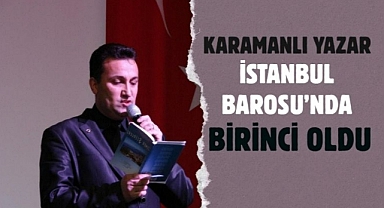 Karamanlı yazar İstanbul Barosu'nda birinci oldu