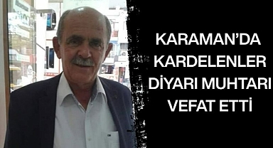 Kardelenler diyarı muhtarı vefat etti
