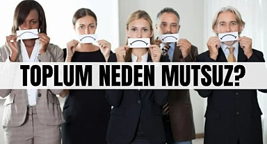 Toplum neden mutsuz? 