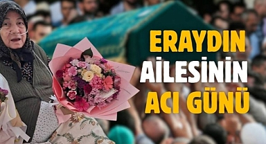 Eraydın ailesinin acı günü