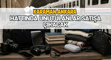 Karaman-Ankara hattında unutulanlar satışa çıkacak