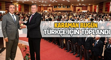 Karaman bugün Türkçe için toplandı