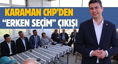 Karaman CHP’den “erken seçim” çıkışı