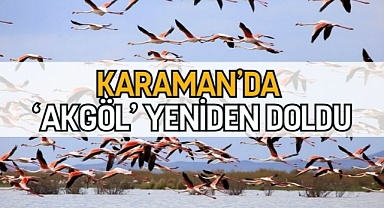Karaman’da ‘Akgöl’ yeniden doldu