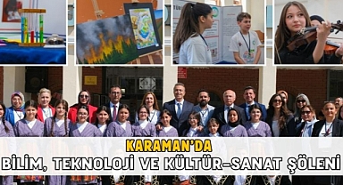 Karaman’da bilim, teknoloji ve kültür-sanat şöleni