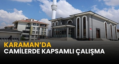 Karaman’da camilerde kapsamlı çalışma