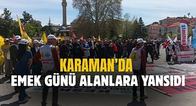 Karaman’da emek günü alanlara yansıdı