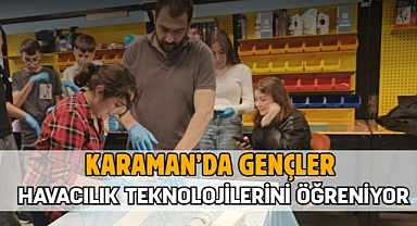Karaman’da gençler havacılık teknolojilerini öğreniyor