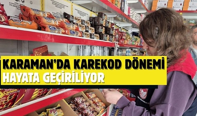 Karaman’da karekod dönemi hayata geçiriliyor