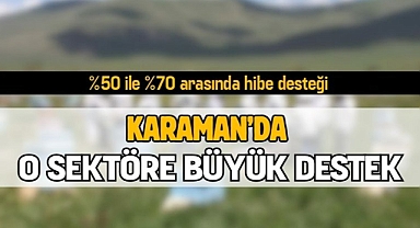 Karaman’da o sektöre büyük destek