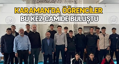 Karaman’da öğrenciler bu kez camide buluştu