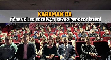Karaman’da öğrenciler edebiyatı beyaz perdede izledi