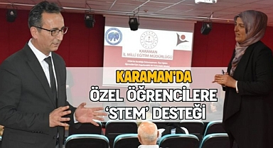 Karaman’da özel öğrencilere STEM desteği