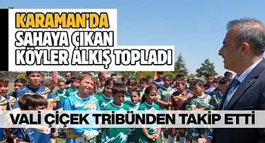 Karaman’da sahaya çıkan köyler alkış topladı