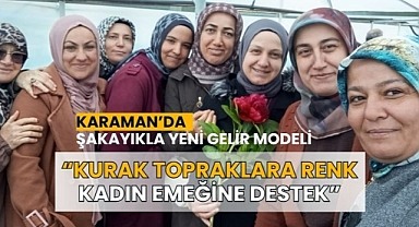 Karaman’da şakayıkla yeni gelir kapısı