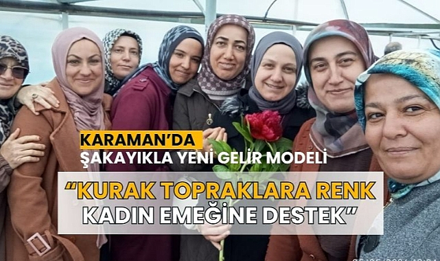 Karaman’da şakayıkla yeni gelir kapısı