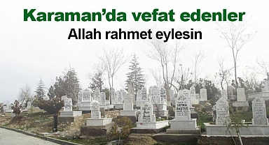 Karaman'da vefat edenler. 01.05.2026