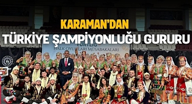 Karaman’dan Türkiye şampiyonluğu gururu