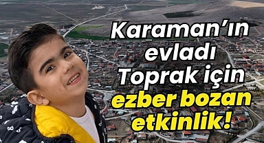 Karaman'ın evladı Toprak için ezber bozan etkinlik!