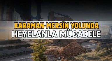 Karaman-Mersin yolunda heyelanla mücadele 