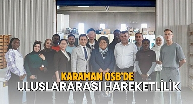 Karaman osb’de uluslararası hareketlilik