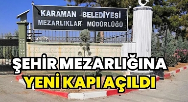 Karaman şehir mezarlığına yeni kapı açıldı