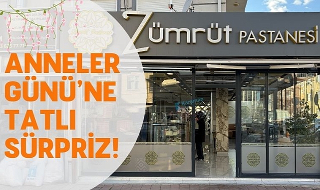 Karaman Zümrüt Pastanesi’nden Anneler Günü’ne Tatlı Sürpriz!