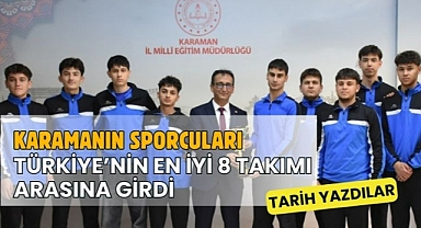 Karamanın Sporcuları Türkiye’nin en iyi 8 takımı arasına girdi