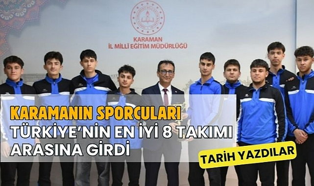 Karamanın Sporcuları Türkiye’nin en iyi 8 takımı arasına girdi