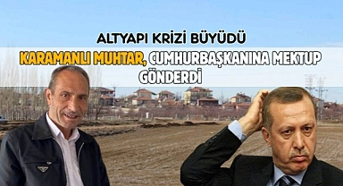 Karamanlı Muhtar, Cumhurbaşkanına mektup gönderdi