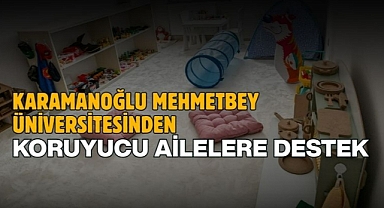 Karamanoğlu Mehmetbey Üniversitesinden koruyucu ailelere destek