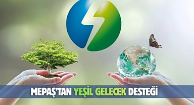 MEPAŞ’tan yeşil gelecek desteği