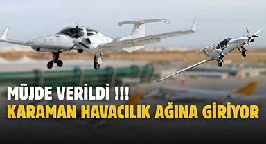 Müjde verildi: Karaman havacılık ağına giriyor
