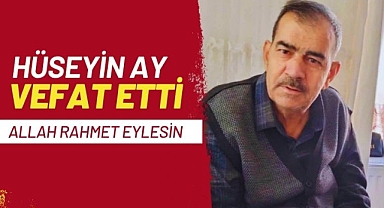 Hüseyin Ay vefat etti
