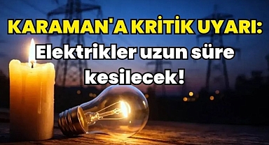 Karaman’da Elektrik Kesintisi Uyarısı: Saat Saat Program Açıklandı